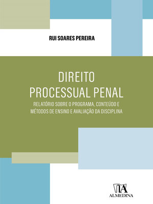 cover image of Direito Processual Penal--Relatório sobre o Programa, Conteúdo e Métodos de Ensino e Avaliação da Disciplina